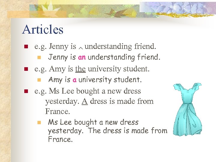 Articles n e. g. Jenny is understanding friend. n n e. g. Amy is