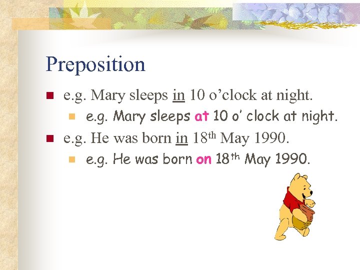 Preposition n e. g. Mary sleeps in 10 o’clock at night. n n e.
