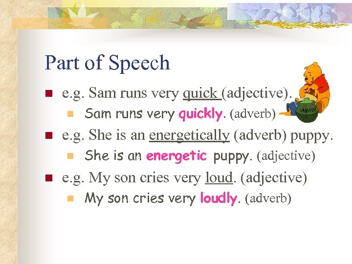 Part of Speech n e. g. Sam runs very quick (adjective). n n e.
