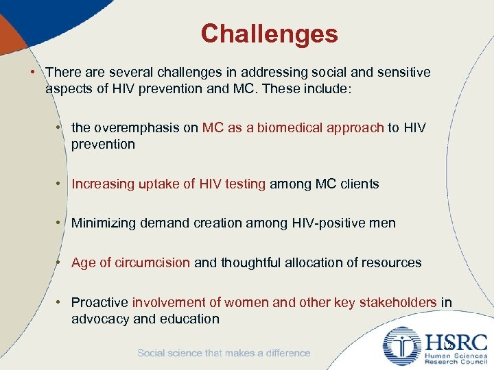 Challenges • There are several challenges in addressing social and sensitive aspects of HIV