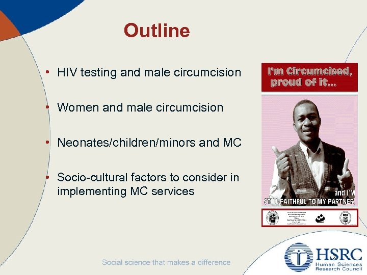 Outline • HIV testing and male circumcision • Women and male circumcision • Neonates/children/minors