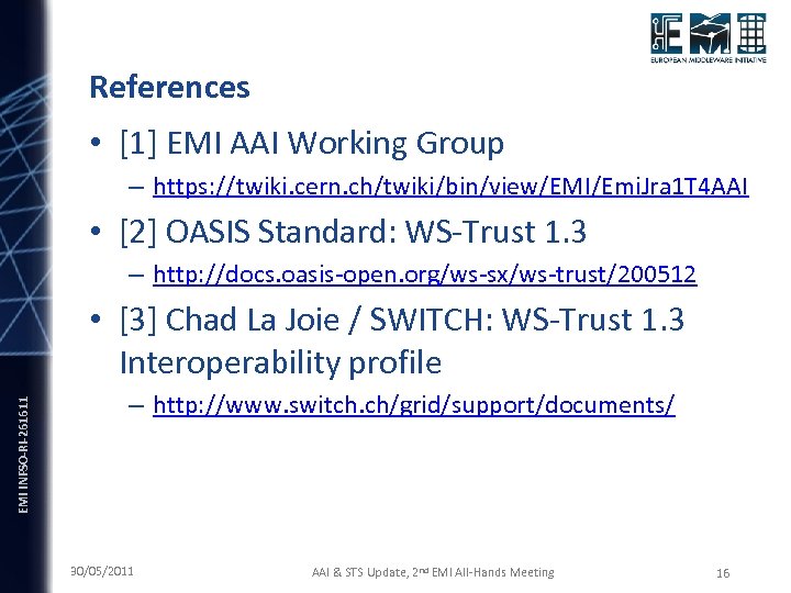References • [1] EMI AAI Working Group – https: //twiki. cern. ch/twiki/bin/view/EMI/Emi. Jra 1