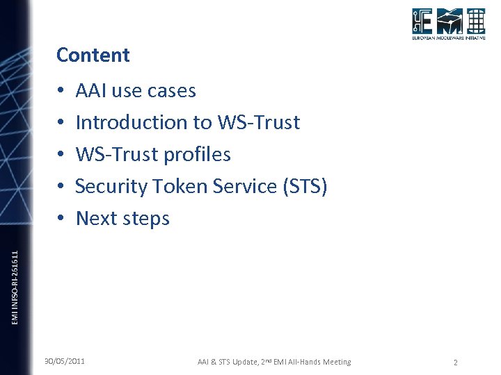 Content AAI use cases Introduction to WS-Trust profiles Security Token Service (STS) Next steps