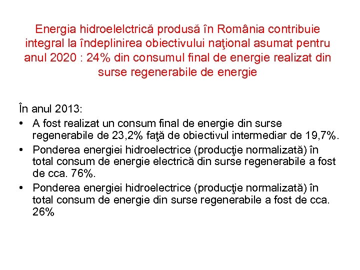 Energia hidroelelctrică produsă în România contribuie integral la îndeplinirea obiectivului naţional asumat pentru anul