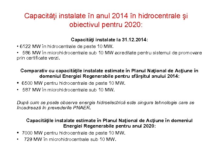 Capacităţi instalate în anul 2014 în hidrocentrale şi obiectivul pentru 2020: Capacităţi instalate la