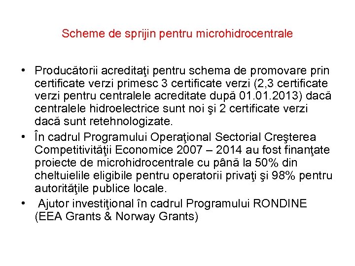 Scheme de sprijin pentru microhidrocentrale • Producătorii acreditaţi pentru schema de promovare prin certificate