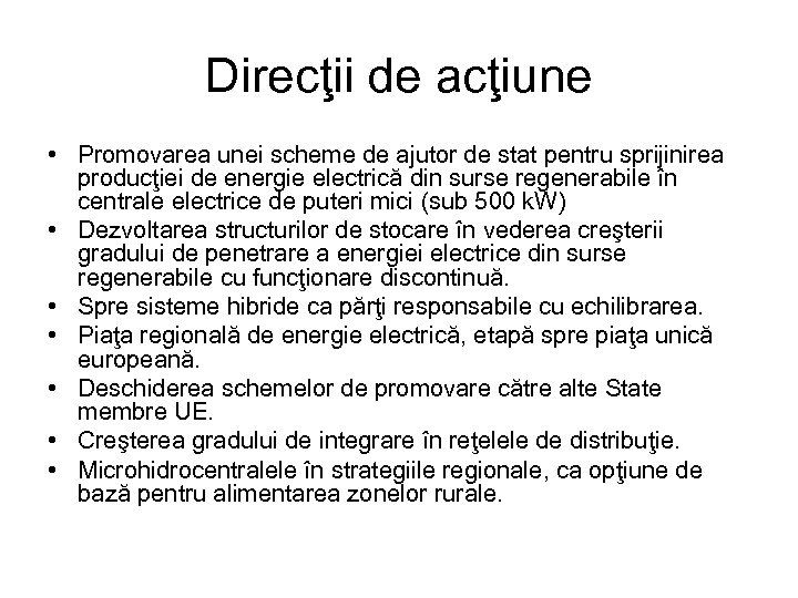 Direcţii de acţiune • Promovarea unei scheme de ajutor de stat pentru sprijinirea producţiei