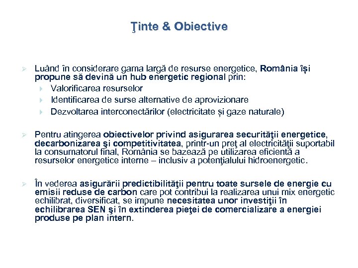 Ţinte & Obiective Ø Luând în considerare gama largă de resurse energetice, România își