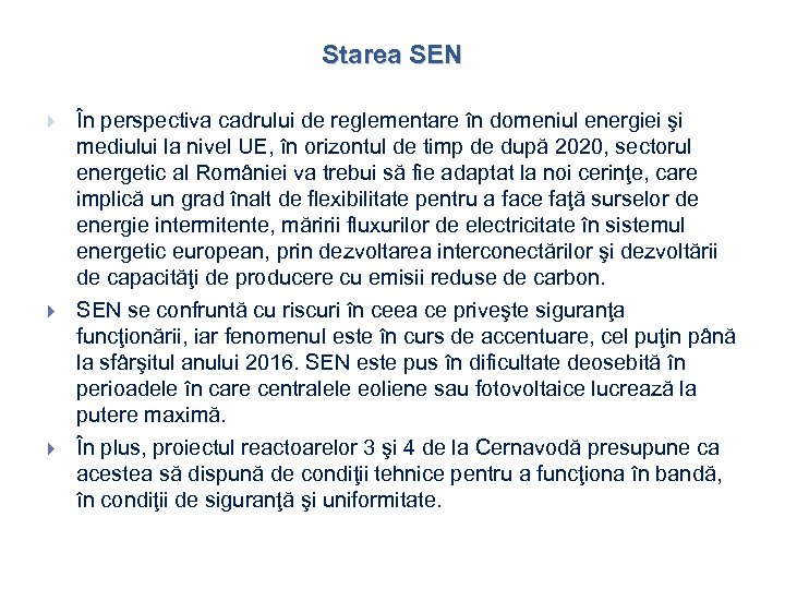 Starea SEN În perspectiva cadrului de reglementare în domeniul energiei şi mediului la nivel