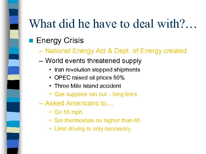 What did he have to deal with? … n Energy Crisis – National Energy