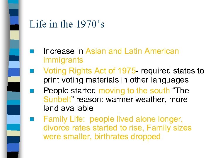Life in the 1970’s n n Increase in Asian and Latin American immigrants Voting