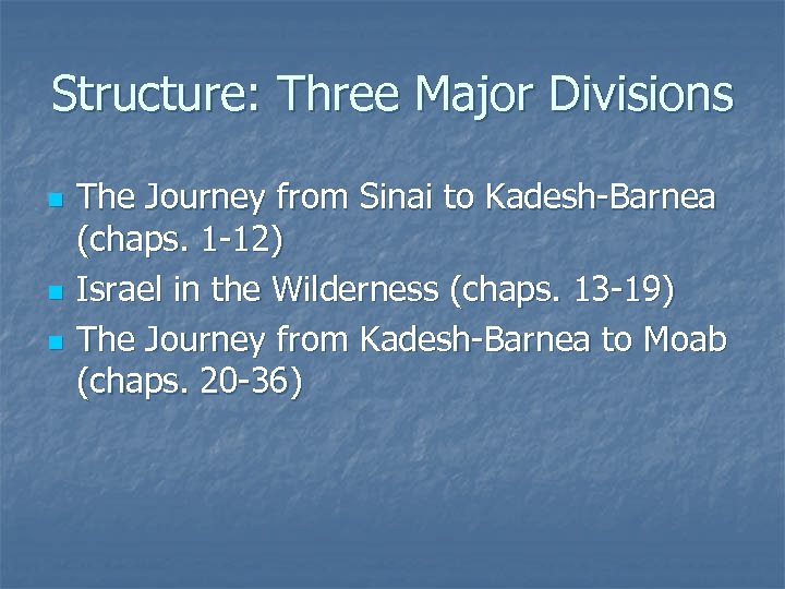 Structure: Three Major Divisions n n n The Journey from Sinai to Kadesh-Barnea (chaps.