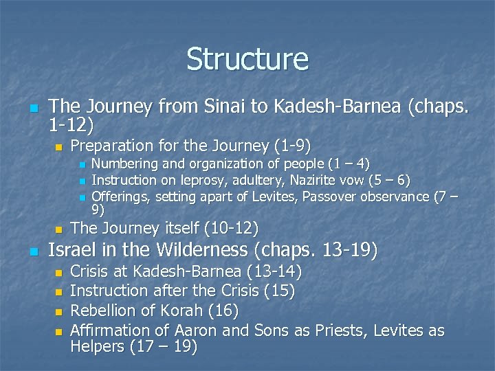 Structure n The Journey from Sinai to Kadesh-Barnea (chaps. 1 -12) n Preparation for