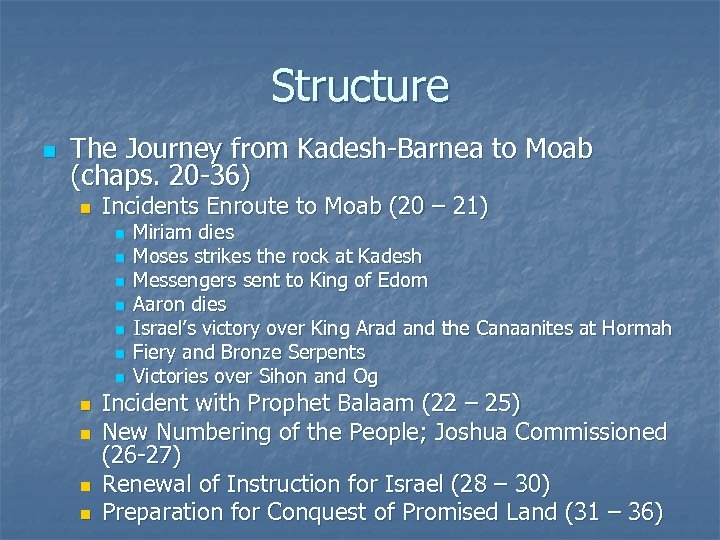 Structure n The Journey from Kadesh-Barnea to Moab (chaps. 20 -36) n Incidents Enroute