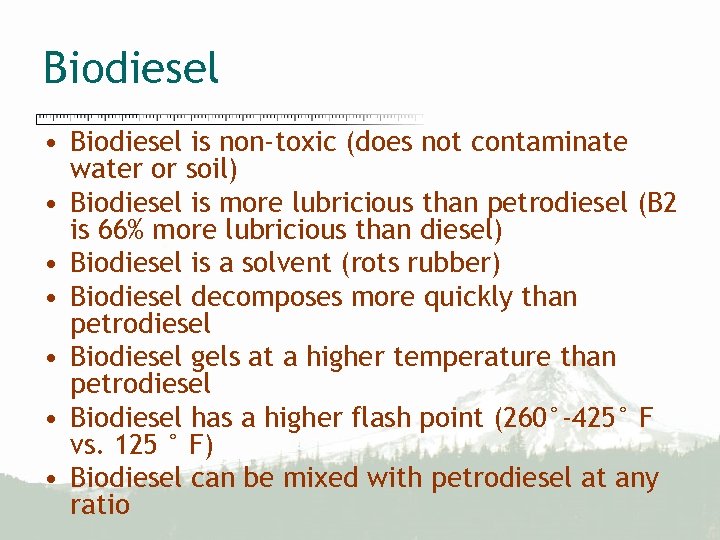 Biodiesel • Biodiesel is non-toxic (does not contaminate water or soil) • Biodiesel is