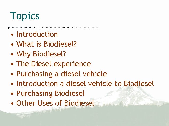Topics • • Introduction What is Biodiesel? Why Biodiesel? The Diesel experience Purchasing a