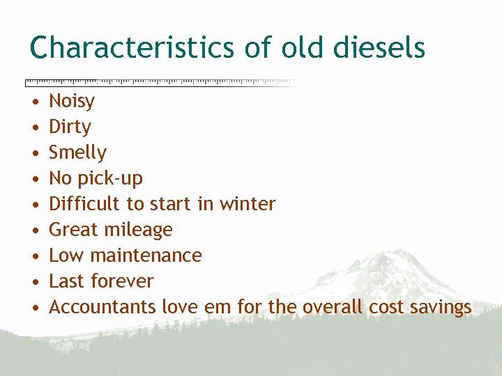 Characteristics of old diesels • • • Noisy Dirty Smelly No pick-up Difficult to