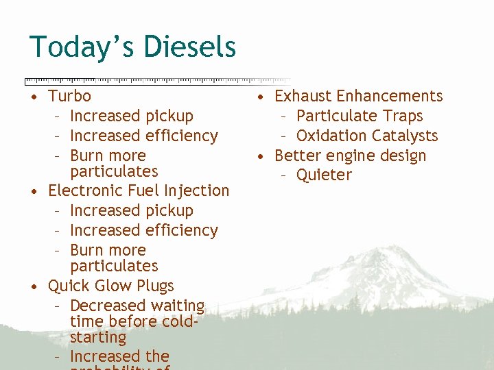 Today’s Diesels • Turbo – Increased pickup – Increased efficiency – Burn more particulates