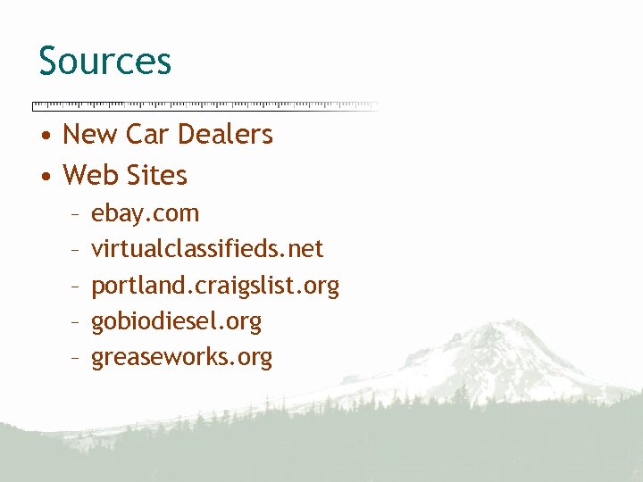 Sources • New Car Dealers • Web Sites – – – ebay. com virtualclassifieds.