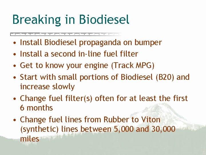 Breaking in Biodiesel • • Install Biodiesel propaganda on bumper Install a second in-line