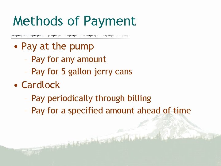 Methods of Payment • Pay at the pump – Pay for any amount –