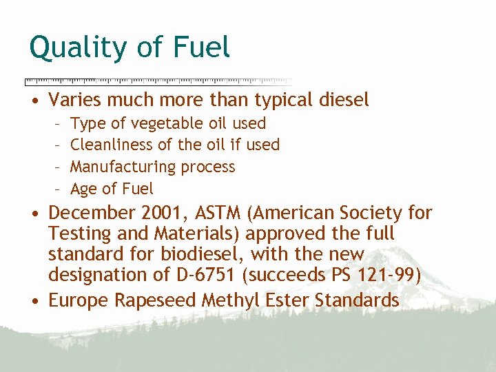 Quality of Fuel • Varies much more than typical diesel – – Type of