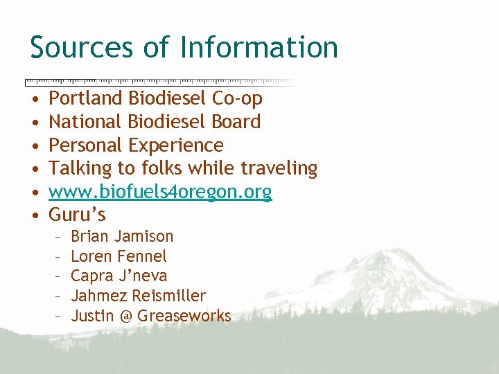 Sources of Information • • • Portland Biodiesel Co-op National Biodiesel Board Personal Experience