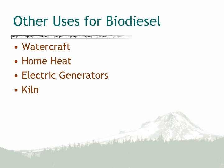 Other Uses for Biodiesel • • Watercraft Home Heat Electric Generators Kiln 
