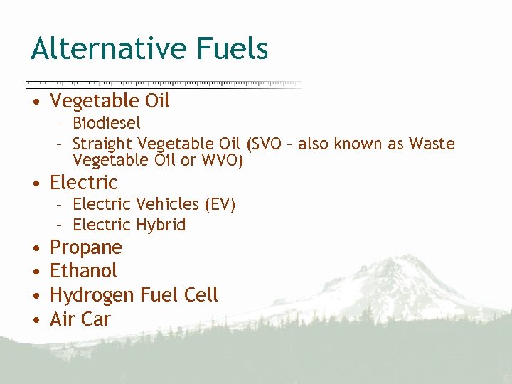 Alternative Fuels • Vegetable Oil – Biodiesel – Straight Vegetable Oil (SVO – also