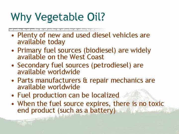 Why Vegetable Oil? • Plenty of new and used diesel vehicles are available today