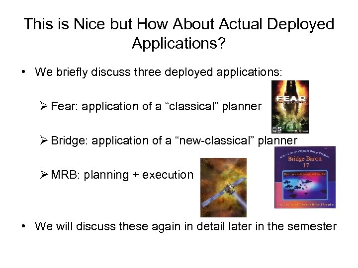 This is Nice but How About Actual Deployed Applications? • We briefly discuss three