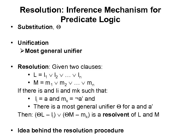 Resolution: Inference Mechanism for Predicate Logic • Substitution, • Unification ØMost general unifier •
