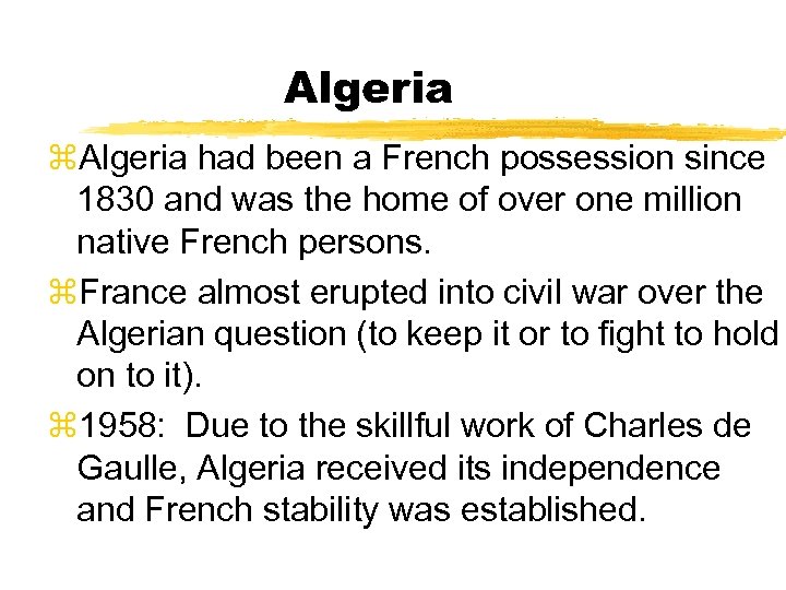 Algeria z. Algeria had been a French possession since 1830 and was the home