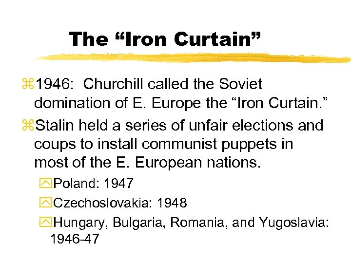 The “Iron Curtain” z 1946: Churchill called the Soviet domination of E. Europe the