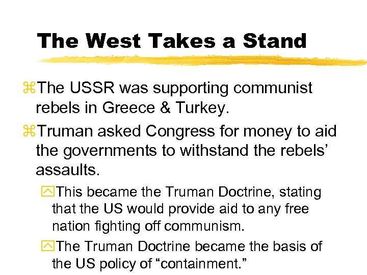 The West Takes a Stand z. The USSR was supporting communist rebels in Greece
