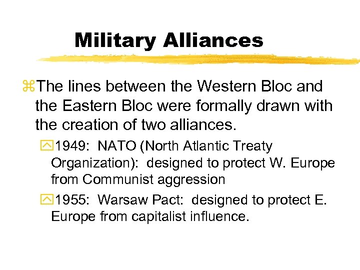 Military Alliances z. The lines between the Western Bloc and the Eastern Bloc were