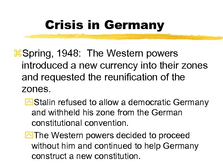 Crisis in Germany z. Spring, 1948: The Western powers introduced a new currency into