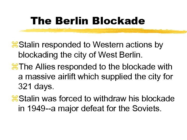 The Berlin Blockade z. Stalin responded to Western actions by blockading the city of