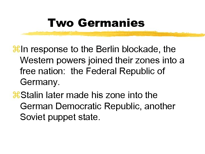 Two Germanies z. In response to the Berlin blockade, the Western powers joined their