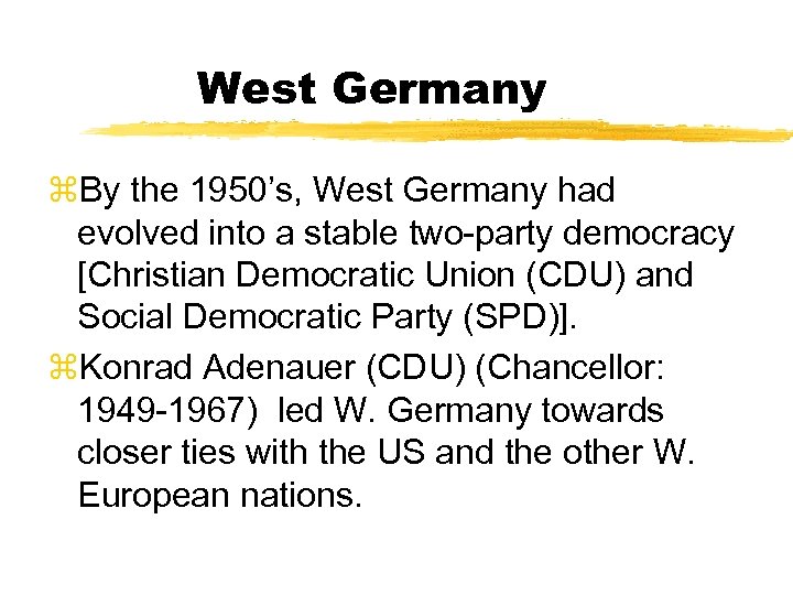 West Germany z. By the 1950’s, West Germany had evolved into a stable two-party