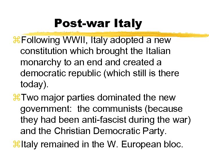 Post-war Italy z. Following WWII, Italy adopted a new constitution which brought the Italian