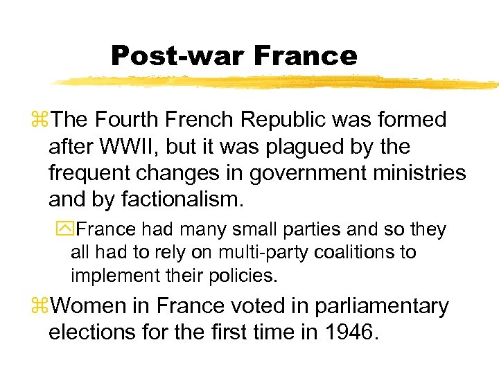 Post-war France z. The Fourth French Republic was formed after WWII, but it was