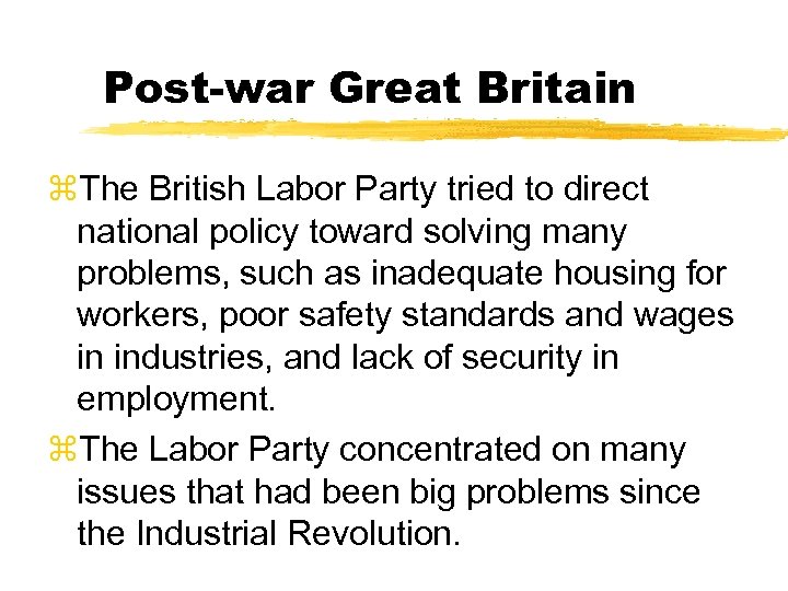 Post-war Great Britain z. The British Labor Party tried to direct national policy toward