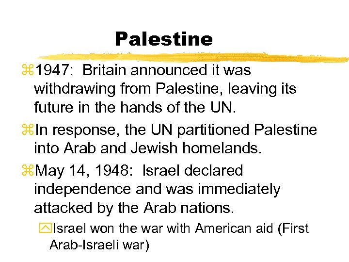 Palestine z 1947: Britain announced it was withdrawing from Palestine, leaving its future in