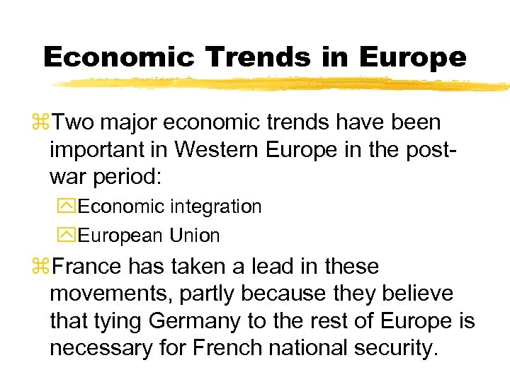 Economic Trends in Europe z. Two major economic trends have been important in Western