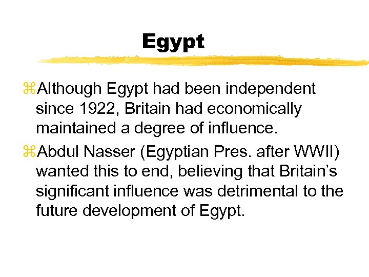 Egypt z. Although Egypt had been independent since 1922, Britain had economically maintained a