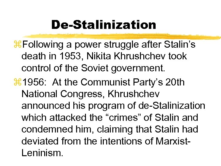 De-Stalinization z. Following a power struggle after Stalin’s death in 1953, Nikita Khrushchev took