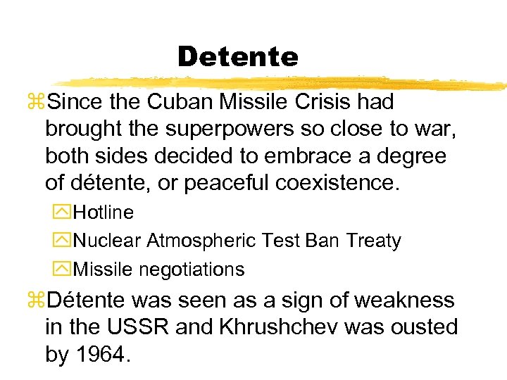 Detente z. Since the Cuban Missile Crisis had brought the superpowers so close to
