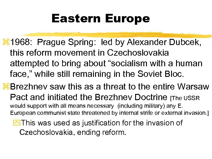Eastern Europe z 1968: Prague Spring: led by Alexander Dubcek, this reform movement in