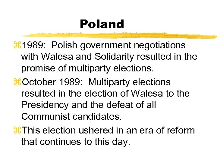 Poland z 1989: Polish government negotiations with Walesa and Solidarity resulted in the promise